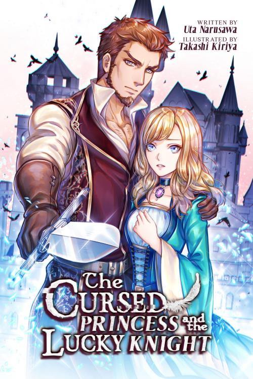 Cover of the book The Cursed Princess and the Lucky Knight by Uta Narusawa, Takashi Kiriya, Jackie McClure, Cross Infinite World