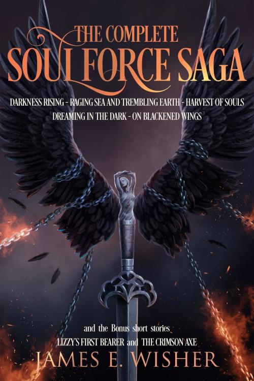 Cover of the book The Complete Soul Force Saga Omnibus by James E. Wisher, Sand Hill Publising