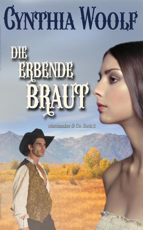 Cover of the book Die erbende Braut by Cynthia Woolf, Firehouse Publishing