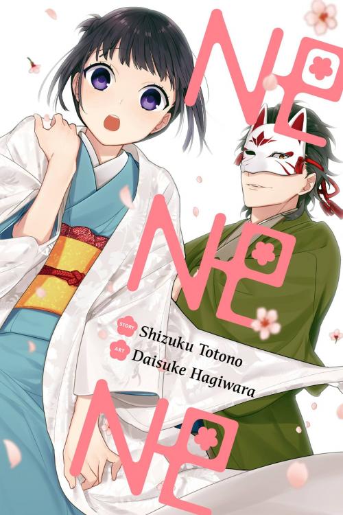 Cover of the book NE NE NE by Shizuku Totono, Daisuke Hagiwara, Yen Press
