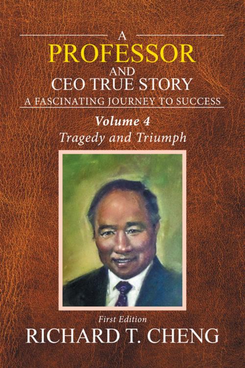 Cover of the book A Professor and Ceo True Story by Richard T. Cheng, Xlibris US