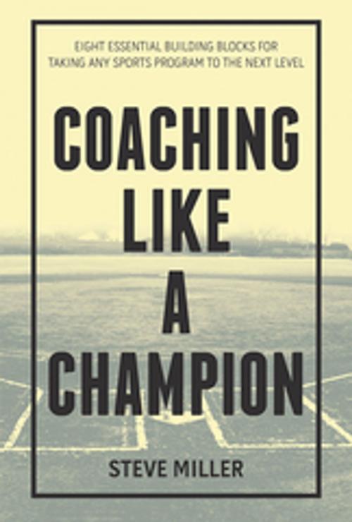 Cover of the book Coaching Like a Champion by Steve Miller, Xlibris US