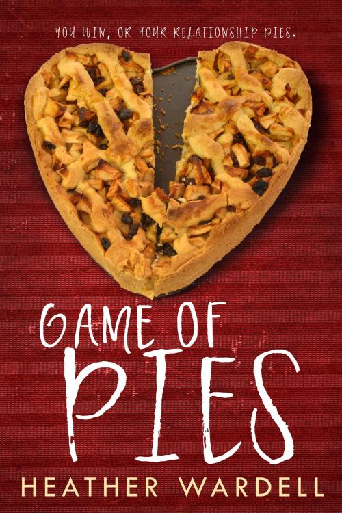 Cover of the book Game of Pies by Heather Wardell, Heather Wardell