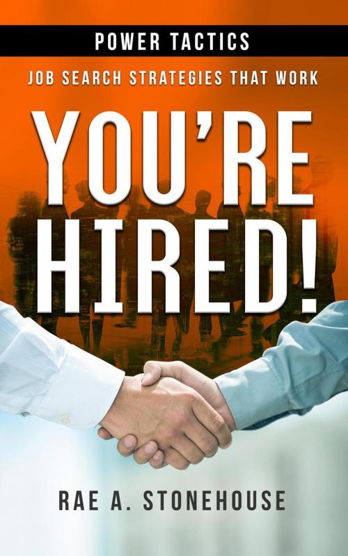 Cover of the book You're Hired! Power Tactics by Rae A. Stonehouse, Live For Excellence Productions