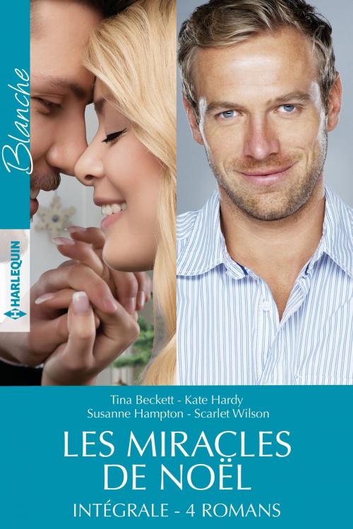 Cover of the book Les miracles de Noël : l'intégrale by Tina Beckett, Kate Hardy, Susanne Hampton, Scarlet Wilson, Harlequin