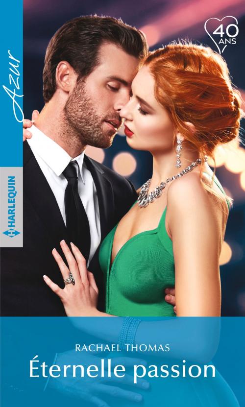 Cover of the book Eternelle passion by Rachael Thomas, Harlequin