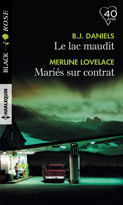 Cover of the book Le lac maudit - Mariés sur contrat by B.J. Daniels, Merline Lovelace, Harlequin