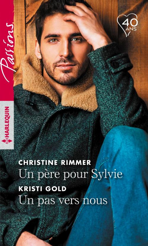 Cover of the book Un père pour Sylvie - Un pas vers nous by Christine Rimmer, Kristi Gold, Harlequin