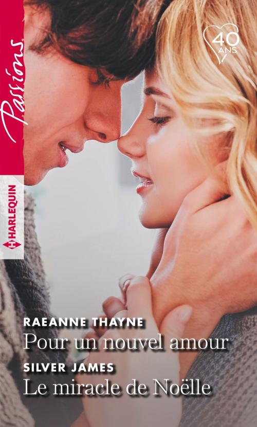 Cover of the book Pour un nouvel amour - Le miracle de Noëlle by RaeAnne Thayne, Silver James, Harlequin