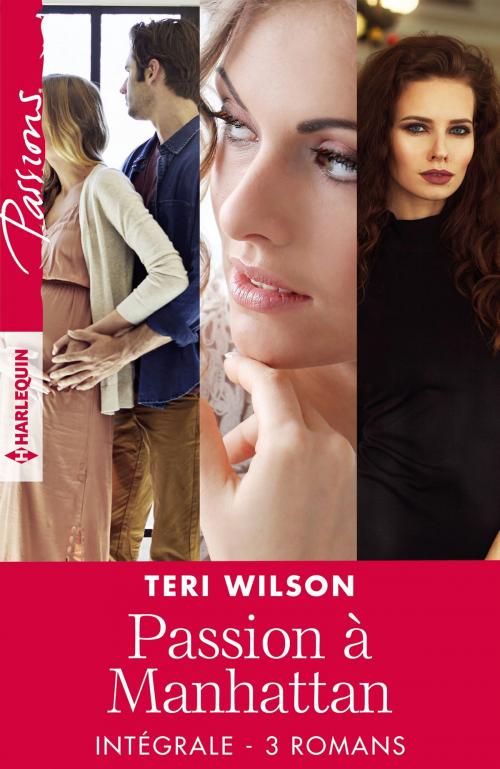 Cover of the book Intégrale de la série "Passion à Manhattan" by Teri Wilson, Harlequin