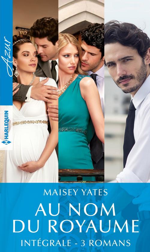 Cover of the book Intégrale de la série "Au nom du royaume" by Maisey Yates, Harlequin