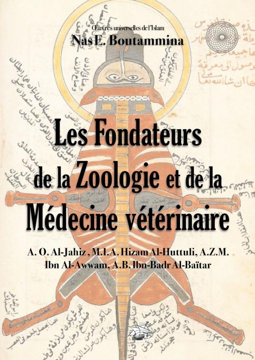 Cover of the book Les Fondateurs de la Zoologie et de la Médecine vétérinaire by Nas E. Boutammina, Books on Demand