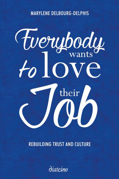 Cover of the book Everybody Wants to Love their Job by Marylene Delbourg-Delphis, Diateino