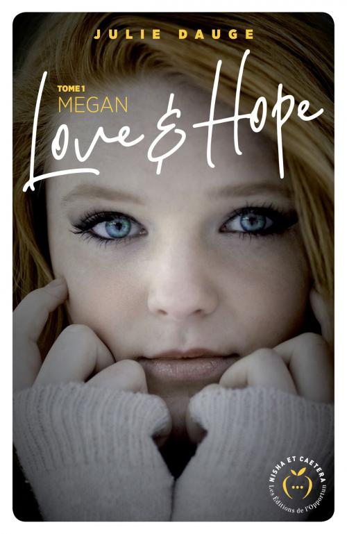 Cover of the book Love and hope - tome 1 Megan by Julie Dauge, LES EDITIONS DE L'OPPORTUN