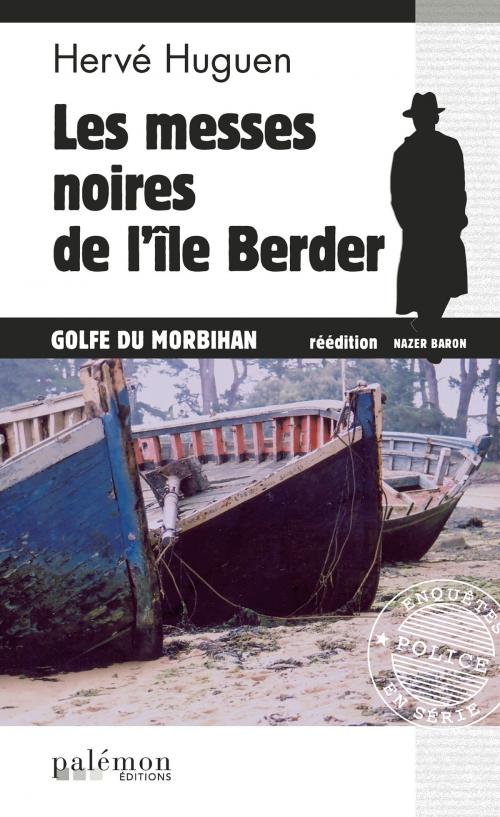 Cover of the book Les messes noires de l'île Berder by Hervé Huguen, Editions du Palémon