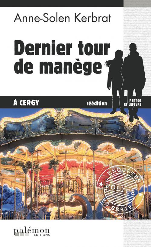 Cover of the book Dernier tour de manège à Cergy by Anne-Solen Kerbrat, Editions du Palémon