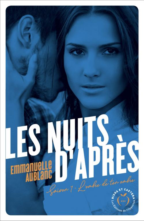 Cover of the book Les nuits d'après - Saison 1 L'ombre de ton ombre by Emmanuelle Aublanc, LES EDITIONS DE L'OPPORTUN