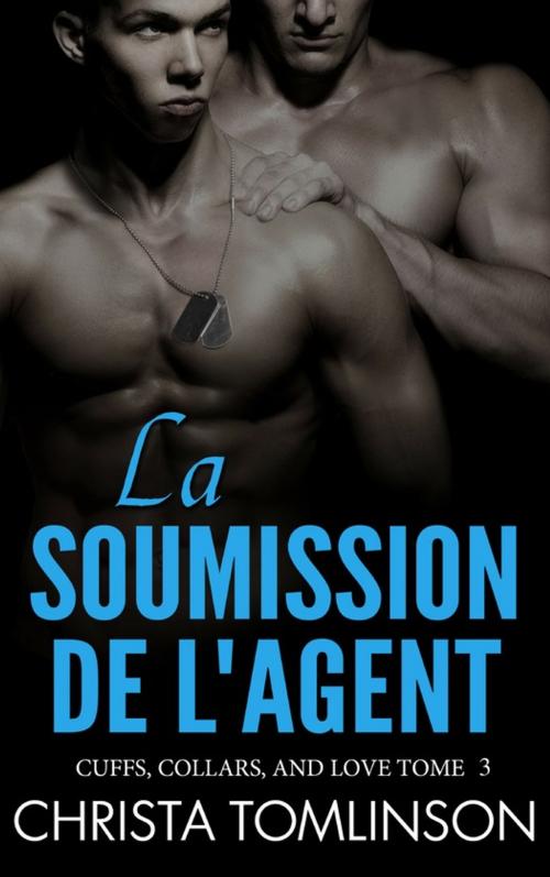Cover of the book La soumission de l'agent by Christa Tomlinson, Juno Publishing