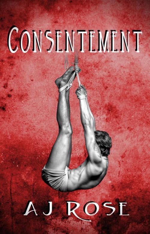 Cover of the book Consentement by AJ Rose, Juno Publishing