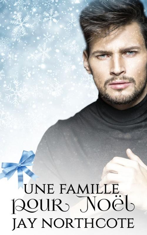 Cover of the book Une famille pour Noël by Jay Northcote, Juno Publishing