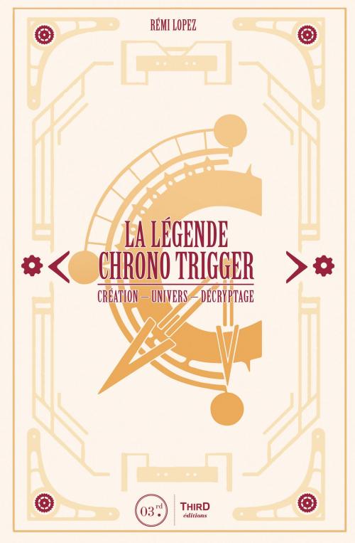 Cover of the book La Légende Chrono Trigger by Rémi Lopez, Third Editions