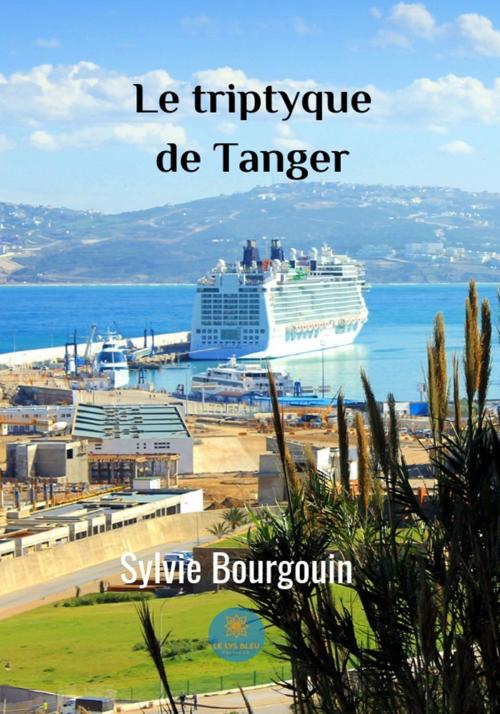 Cover of the book Le triptyque de Tanger by Sylvie Bourgouin, Le Lys Bleu Éditions