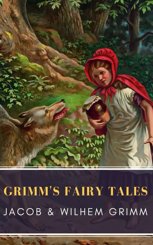 Cover of the book Grimm's Fairy Tales: Complete and Illustrated by Wilhelm Grimm, Jacob Grimm, MyBooks Classics, MyBooks Classics
