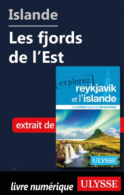 Cover of the book Islande - Les fjords de l'Est by Jennifer Doré Dallas, Guides de voyage Ulysse