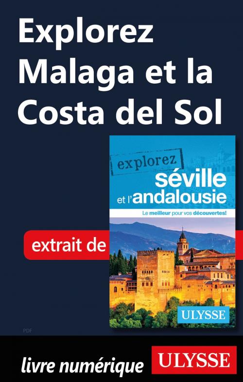Cover of the book Explorez Malaga et la Costa del Sol by Marie-Eve Blanchard, Guides de voyage Ulysse