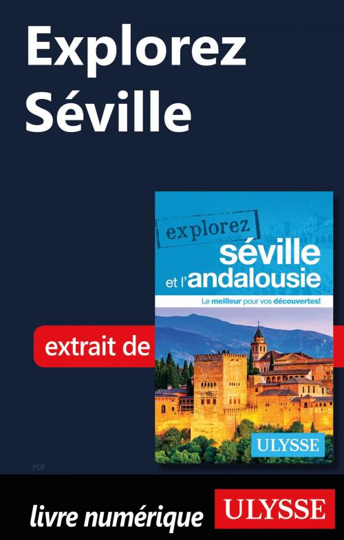 Cover of the book Explorez Séville by Marie-Eve Blanchard, Guides de voyage Ulysse