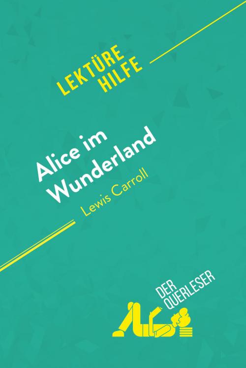 Cover of the book Alice im Wunderland von Lewis Carroll (Lektürehilfe) by der Querleser, derQuerleser.de