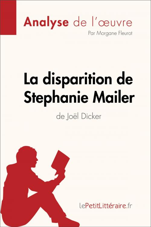 Cover of the book La disparition de Stephanie Mailer de Joël Dicker (Analyse de l'oeuvre) by Morgane Fleurot, lePetitLitteraire.fr, lePetitLitteraire.fr