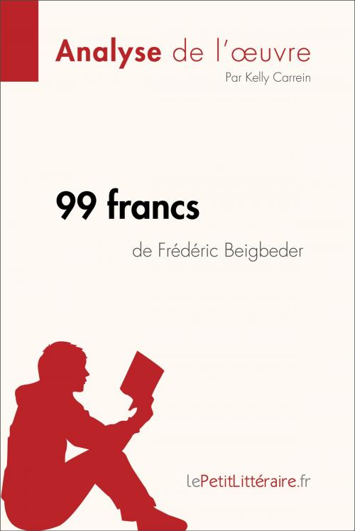 Cover of the book 99 francs de Frédéric Beigbeder (Analyse de l'oeuvre) by Kelly Carrein, lePetitLitteraire.fr, lePetitLitteraire.fr