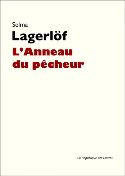 Cover of the book L'Anneau du pêcheur by Selma Lagerlöf, République des Lettres