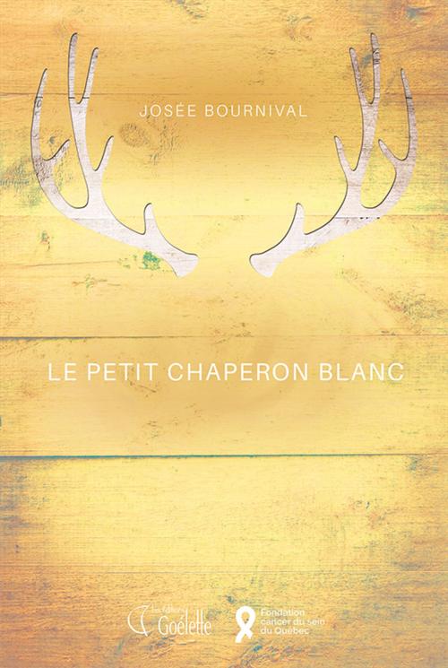 Cover of the book Le petit chaperon blanc by Josée Bournival, Les Éditions Goélette