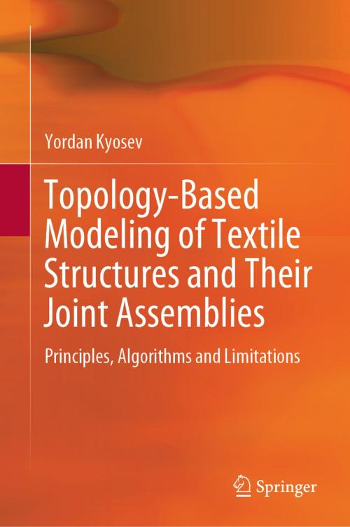 Cover of the book Topology-Based Modeling of Textile Structures and Their Joint Assemblies by Yordan Kyosev, Springer International Publishing