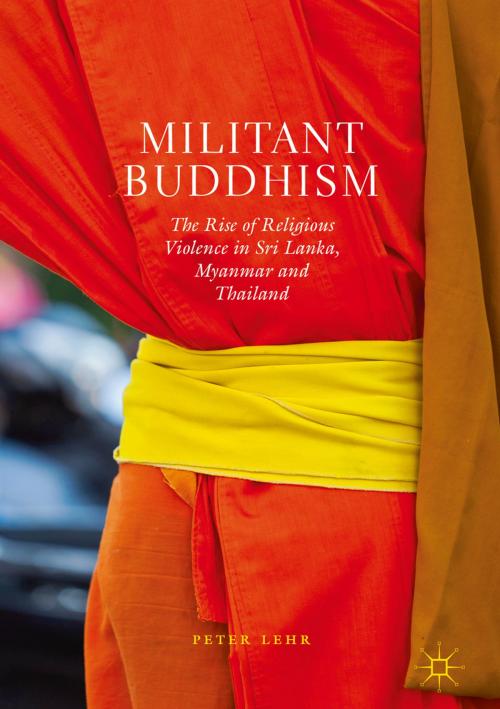 Cover of the book Militant Buddhism by Peter Lehr, Springer International Publishing