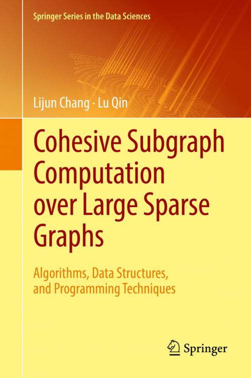 Cover of the book Cohesive Subgraph Computation over Large Sparse Graphs by Lijun Chang, Lu Qin, Springer International Publishing