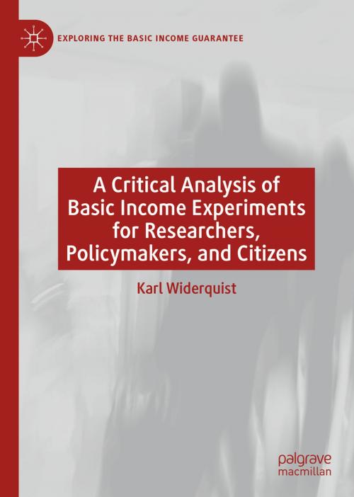 Cover of the book A Critical Analysis of Basic Income Experiments for Researchers, Policymakers, and Citizens by Karl Widerquist, Springer International Publishing