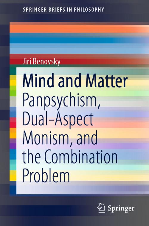 Cover of the book Mind and Matter by Jiri Benovsky, Springer International Publishing