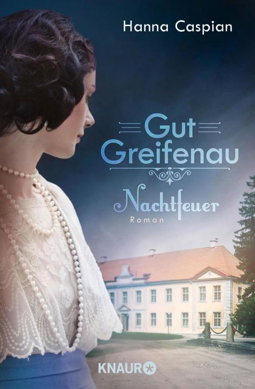 Cover of the book Gut Greifenau - Nachtfeuer by Hanna Caspian, Knaur eBook