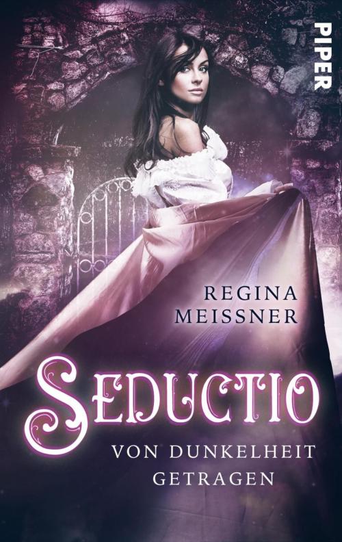 Cover of the book Seductio - Von Dunkelheit getragen by Regina Meißner, Piper ebooks