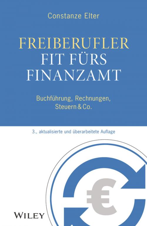 Cover of the book Freiberufler: Fit fürs Finanzamt by Constanze Elter, Wiley