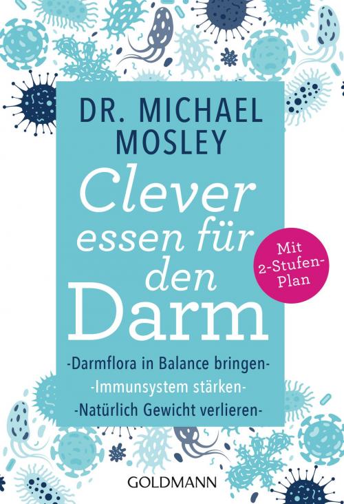 Cover of the book Clever essen für den Darm by Dr. Michael Mosley, Goldmann Verlag
