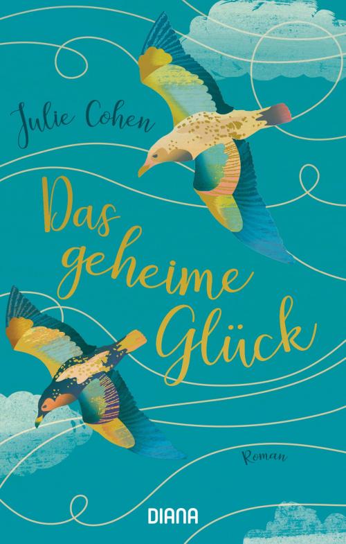 Cover of the book Das geheime Glück by Julie Cohen, Diana Verlag