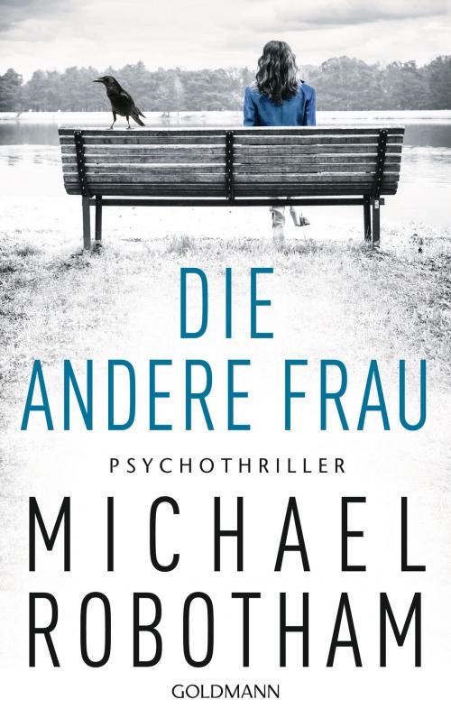 Cover of the book Die andere Frau by Michael Robotham, Goldmann Verlag