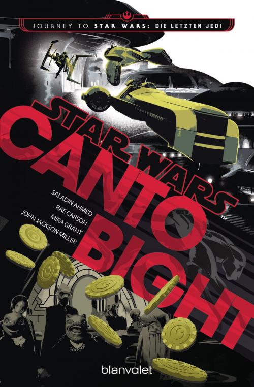 Cover of the book Star Wars™ - Canto Bight by Saladin Ahmed, Rae Carson, Mira Jackson, John Jackson Miller, Blanvalet Taschenbuch Verlag