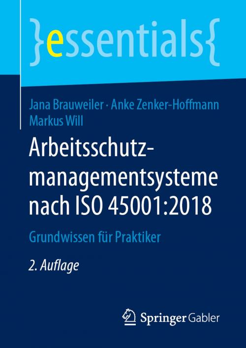 Cover of the book Arbeitsschutzmanagementsysteme nach ISO 45001:2018 by Jana Brauweiler, Anke Zenker-Hoffmann, Markus Will, Springer Fachmedien Wiesbaden