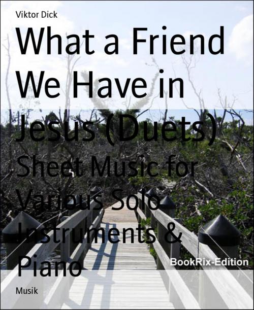 Cover of the book What a Friend We Have in Jesus (Duets) by Viktor Dick, BookRix