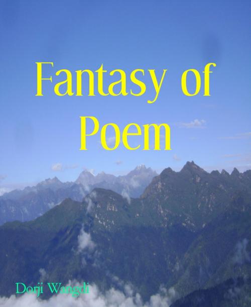 Cover of the book Fantasy of Poem by Dorji Wangdi, BookRix